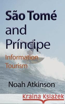 São Tomé and Príncipe: Information Tourism Atkinson, Noah 9781715548780 Blurb