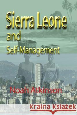 Sierra Leone and Self-Management Noah Atkinson 9781715548940 Blurb