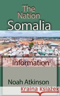 The Nation Somalia: Information Atkinson, Noah 9781715548964 Blurb