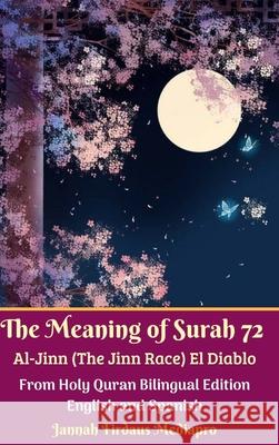 The Meaning of Surah 72 Al-Jinn (The Jinn Race) El Diablo: From Holy Quran Bilingual Edition Hardcover Version Jannah Firdaus Mediapro 9781715574925 Blurb