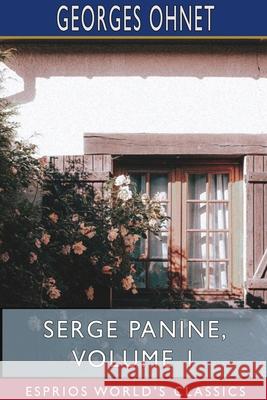 Serge Panine, Volume 1 (Esprios Classics) Georges Ohnet 9781715601126 Blurb