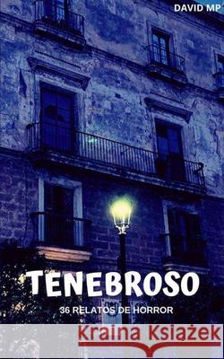 Tenebroso: 36 relatos de horror David M Prieto 9781715628666 Blurb