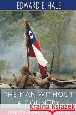 The Man Without a Country (Esprios Classics) Edward E. Hale 9781715628758 Blurb