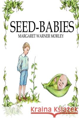 Seed-Babies, Illustrated Edition Margaret W. Morley 9781715635053 Blurb