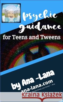 Psychic Guidance: for Teens and Tweens Ana-Lana 9781715666040