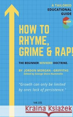 How To Rhyme, Grime and Rap Jordon Morgan-Griffiths 9781715682163 Blurb