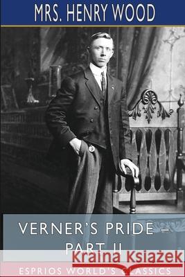 Verner's Pride - Part II (Esprios Classics): Illustrated by Harold Piffard Wood, Henry 9781715684341 Blurb