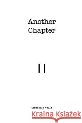 Another Chapter: Another Chapter Gabrielle Valle 9781715718909 Blurb