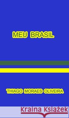 Meu Brasil Thiago Moraes Oliveira 9781715751043