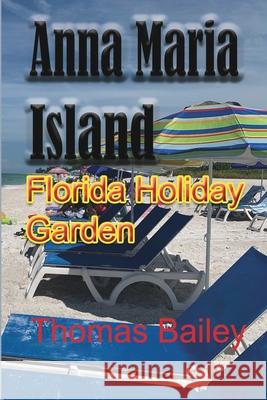 Anna Maria Island: Florida Holiday Garden Bailey, Thomas 9781715758127