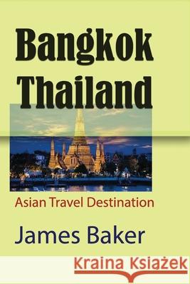 Bangkok, Thailand James Baker 9781715758479 Blurb