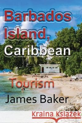 Barbados Island, Caribbean James Baker 9781715758523 Blurb