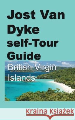 Jost Van Dyke self-Tour Guide: British Virgin Islands Carter, Charlie 9781715759384 Blurb