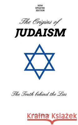 The Origins of Judaism - Updated: The Truth Behind the Lies Wieler, M. 9781715775179