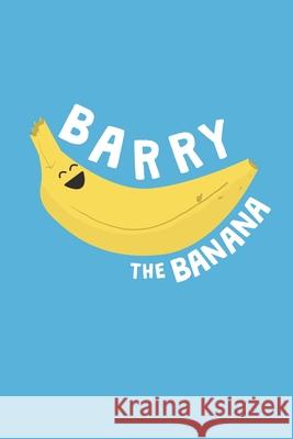 Barry the Banana James Michael 9781715817015