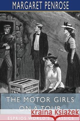 The Motor Girls on a Tour (Esprios Classics) Margaret Penrose 9781715819446 Blurb