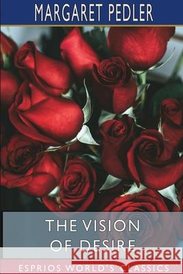 The Vision of Desire (Esprios Classics) Margaret Pedler 9781715821944 Blurb