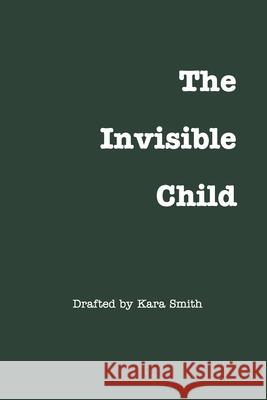 The Invisible Child Kara Smith 9781715849696 Blurb