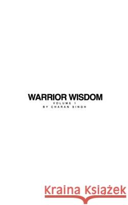 Warrior Wisdom Vol 1: Warrior Wisdom Volume 1 Singh, Charan 9781715854614