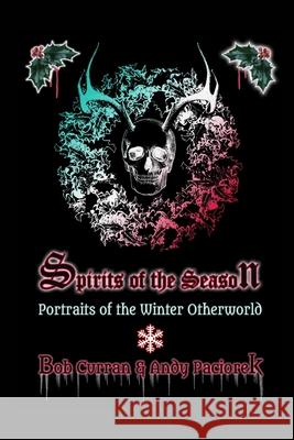 Spirits of the Season: Portraits of the Winter Otherworld Paciorek, Andy 9781715868444