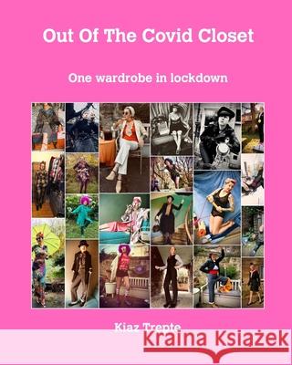 Out of the covid closet: One wardrobe in Lock down Kiaz Trepte 9781715876340 Blurb