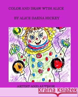 Color and draw with Alice: Color Hickey, Alice Daena 9781715934330 Blurb