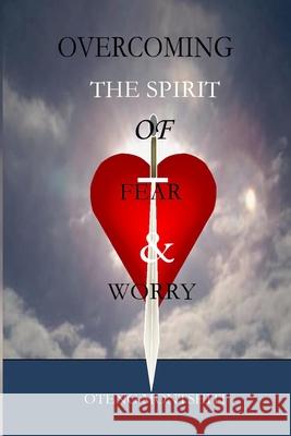 Overcoming the spirit of fear and worry Oteng Montshiti 9781715946791 Blurb