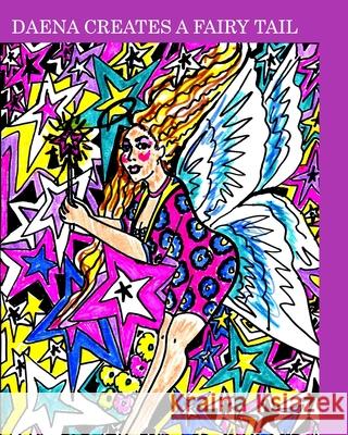 Daena creates a fairy tail: fairies Hickey, Alice Daena 9781715948207 Blurb