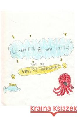 Grumpy Fish and Happy Octopus - Book One Amazing Adventures Ethan Gaal 9781715957070 Blurb