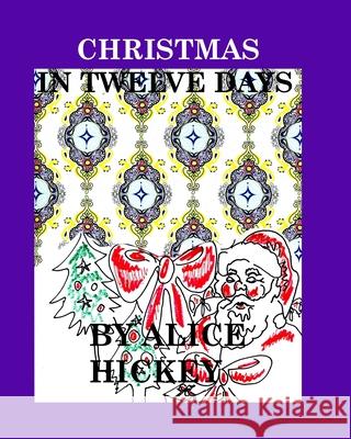 Christmas in tweve days: Christmas Hickey, Alice Daena 9781715969202