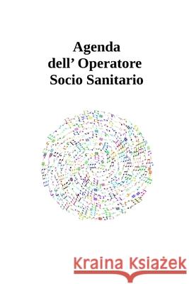 Agenda dell' Operatore Socio Sanitario Agende Biancaluna 9781715999179 Blurb