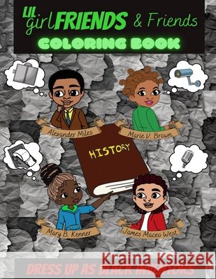 Lil Girlfriends & Friends Dress As Black Inventors Coloring Book: Black History Book, Black History Month 2wo Scoops Published 9781716000331 Lulu.com