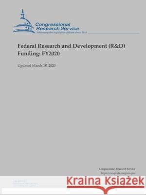 Federal Research and Development (R&D) Funding: FY2020 (Updated March 18, 2020) Congressional Researc 9781716000553 Lulu.com