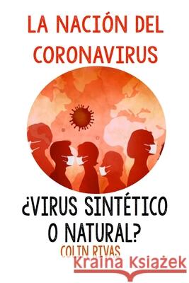 LA NACION DEL CORONAVIRUS COLIN RIVAS 9781716012396
