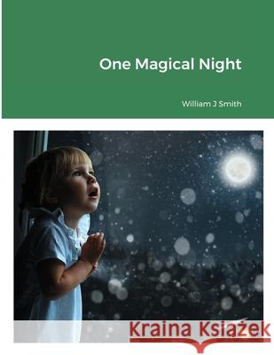 One Magical Night William J. Smith 9781716013737 Lulu.com