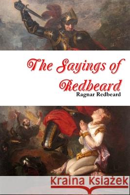 The Sayings of Redbeard Ragnar Redbeard 9781716014529