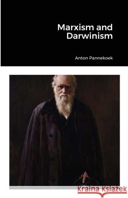 Marxism and Darwinism Anton Pannekoek 9781716016486 Lulu.com