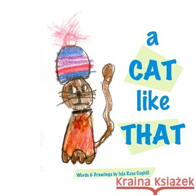 A Cat Like That Isla Rose Coghill 9781716018428