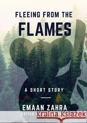 Fleeing From The Flames: A Short Story Emaan Zahra Ijaz Haider Sohail Ijaz 9781716020995