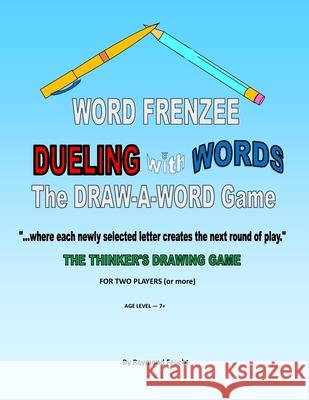 Word Frenzee: Dueling with Words: The DRAW-A-WORD Game Raymond Feucht 9781716022098