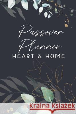Passover Planner: Heart and Home Planner for Unleavened Bread Amy Guenther 9781716024603