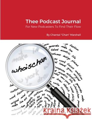 Thee Podcast Journal Chantal Marshall 9781716025006 Lulu.com