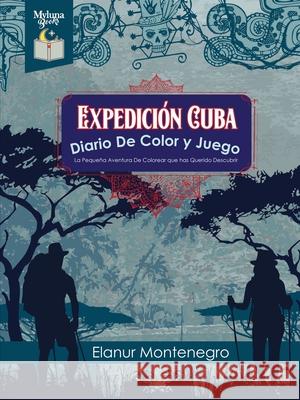 Expedición Cuba Montenegro, Elanur 9781716026102