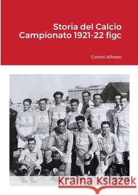 Storia del Calcio Campionato 1921-22 figc Alfredo Corinti 9781716026584