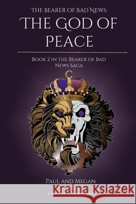 The Bearer of Bad News: The God of Peace Paul Payne Megan Payne 9781716029875 Lulu.com