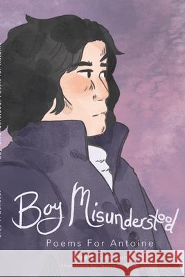 Boy Misunderstood: Poems for Antoine Bree T. Donovan 9781716033278