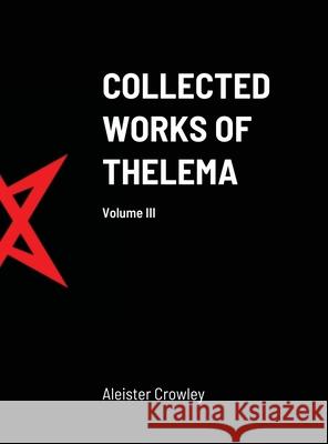 Collected Works of Thelema Volume III Mastema                                  Aleister Crowley 9781716033759 Lulu.com