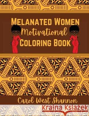Melanated Women Motivated Coloring Book Carol West Shannon Jamesha Bazemore Carol West Shannon 9781716040528 Lulu.com