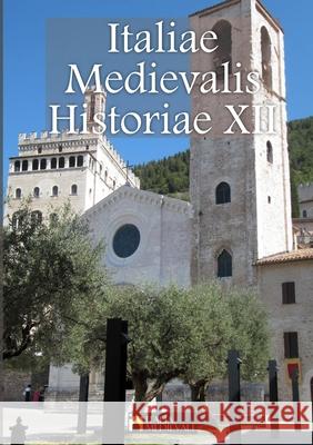 Italiae Medievalis Historiae XII Italia Medievale 9781716044892 Lulu.com