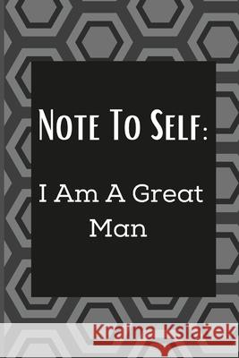 Note To Self: I Am A Great Man Ebony Taylor-Jackson 9781716045264